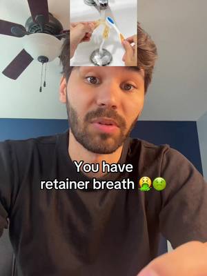 Don’t be THAT guy 🤢🤮 #retainers #badbreath 