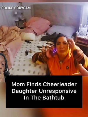 Mom Finds Cheerleader Daughter Unresponsive in Bathtub #lizabethmedina