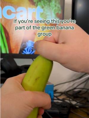 Green banana lovers have no patience