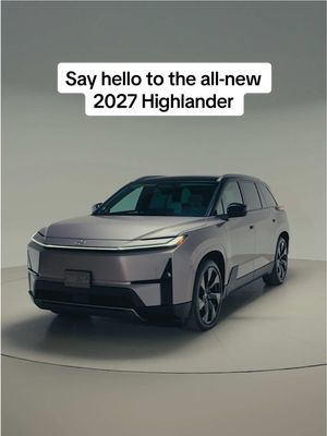 Meet the all-new 2027 #Highlander. Featuring sleek, modern lines, an electric powertrain, and a spacious three-row cabin that ensures comfort for the whole crew. #LetsGoPlaces 