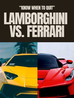 Lamborghini v Ferrrari: Know When to Quit