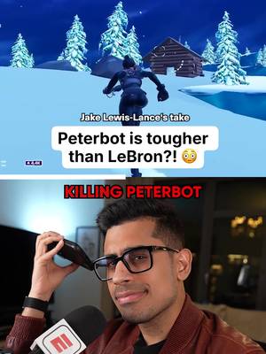 Is killing Peterbot in Fortnite harder than scoring on LeBron James?
