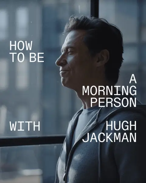 Got what it takes to be a morning person? One of our favorite early risers, Hugh Jackman, certainly does.