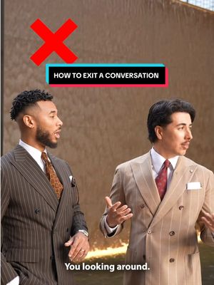 How to exit any conversation like a gentleman w/ @Blake Scott Silva 