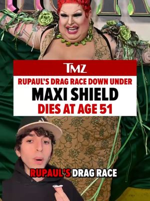 Maxi Shield, a drag queen star from "RuPaul's Drag Race Down Under" Season 1, has passed away at age 51. 🕊️