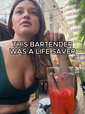 This bartender was a life saver.