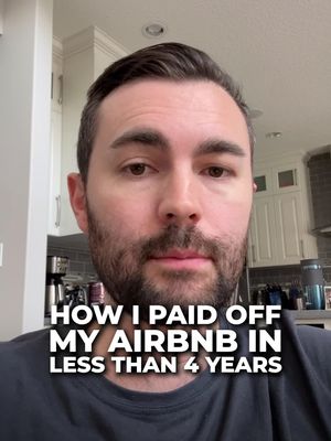 Here's why we paid off our AirBNB is 4 years..