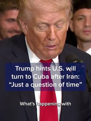 President Donald Trump on Thursday suggested his administration will turn its sights to Cuba after U.S. military operations in Iran are finished.