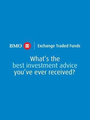 What's the best investment advice you ever received? BMO GAM professionals look back on their investing pasts to spotlight valuable pieces of wisdom.  Learn more: https://www.bmogam.com/ca-en/products/exchange-traded-funds/  Please watch the video for the full disclaimer.