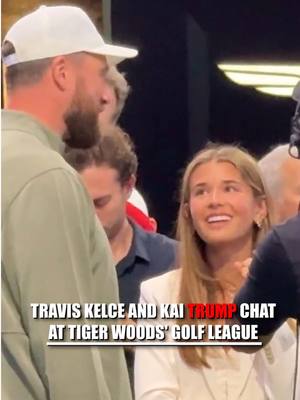 FAIRWAY HUDDLE: Travis Kelce was spotted chatting with President Trump’s granddaughter, Kai Trump, at 'TGL', the golf league founded by Tiger Woods.