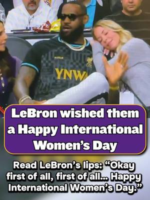 Happy International Women’s Day! 🙌 #womensday  #lebronjames   #lipreading 
