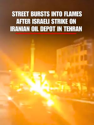 STREET SCORCHED: Footage captures the moment a street in Tehran erupts in flames after Israeli strikes hit major oil facilities in Iran’s capital.