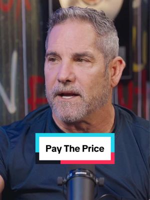 Pay the price today so you can pay any price in the future. 