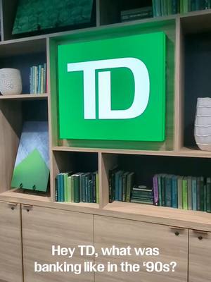 As IF we would miss this trend! Banking at TD was different in the 90s, but we've always had a human approach!
