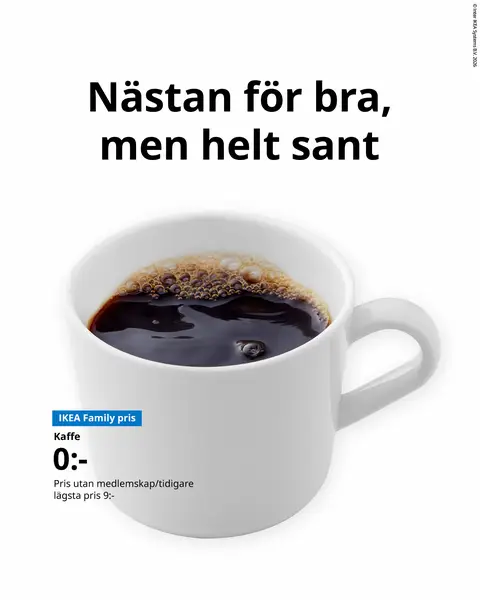 Det är inget skämt! Vi bjuder på kaffe eller te för dig som är (eller blir) IKEA Family medlem varje måndag-fredag! ☕ *Gäller vardagar i alla varuhus förutom IKEA Stockholm Gallerian eller IKEA Stockholm Mall of Scandinavia.