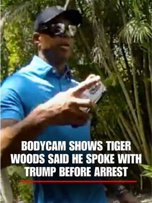 JUST IN: Tiger Woods told law enforcement he was "just talking to the president" following his crash, newly released bodycam video shows.