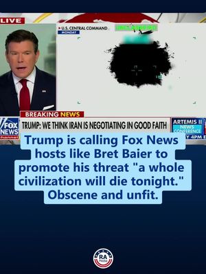 Trump is calling Fox News hosts like Bret Baier to promote his threat "a whole civilization will die tonight." Obscene and unfit.
 
 Follow @ReallyAmericanMedia for more.
