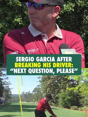 “Next question, please.” Sergio Garcia’s post-round press conference at the Masters got tense when questions turned to his broken driver on No. 2.