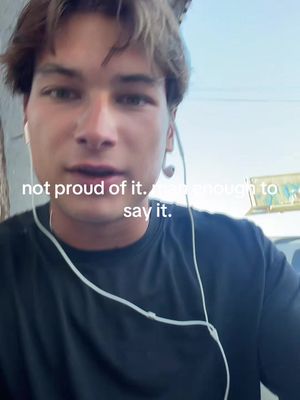 NOT PROUD OF IT. MAN ENOUGH TO SAY IT. 