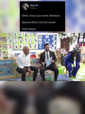 Child: I know your name. Mamdani.  Obama: What’s his first name? Child: Mayor. 4/18/26