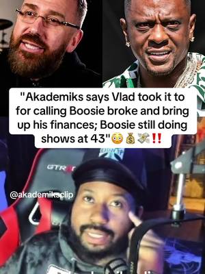 Ak tells Vlad to chill after vlad brought up Boosie finances and says he doesn’t invest and still doing shows and bookings at 43😭‼️#boosie #vladtv #akademiks #fyp #boosiebadazz 