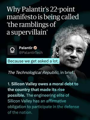 A “disturbing, narcissistic rant” and the “ramblings of a supervillain” – this is how the US spy tech company Palantir’s manifesto has been described by UK MPs.
‌ The company issued a 22-point post on X – the most recent of a number of high-profile statements from Palantir and its chief executive, Alex Karp, that appear to indicate that “Karp views himself as not simply the head of a software company but a pundit with important insights into the future of civilisation,” says Aisha Down, the Guardian’s reporter on AI.
‌ The manifesto has led to criticism from several MPs who say it raises yet more questions about the UK’s portfolio of contracts with the company. Palantir has built up more than £500m in contracts in Britain, including a £330m contract with the NHS.
‌ Martin Wrigley, a Liberal Democrat MP, said: “Palantir’s manifesto, which embraces AI state surveillance of citizens along with national service in the USA, is either a parody of a RoboCop film or a disturbing narcissistic rant from an arrogant organisation.
‌ “Either way it shows that the company’s ethos is entirely unsuited to working on UK government projects involving citizens’ most sensitive private data.”
‌ Victoria Collins, another Lib Dem MP, said: “Palantir’s ‘manifesto’ sounds like the ramblings of a supervillain. A company that has such naked ideological motivations and lack of respect for democratic rule of law should be nowhere near our public services.”
‌ A Palantir spokesperson said: “Palantir software is helping to increase NHS operations, reduce the time it takes to diagnose cancer, keep Royal Navy ships at sea for longer, and protect women and children from domestic violence.
‌ “We are proud that support is being provided by the 17% of our workforce who are based in the UK – the highest proportion among the world’s 20 biggest tech companies.”
‌ Watch to find out what the manifesto said and read the full article via the link in bio.