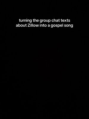 Zillow in the group chat hallelujah