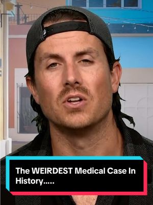 The WEIRDEST Medical Case In History…..