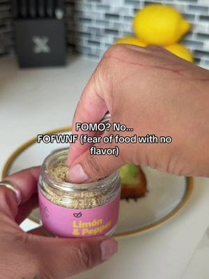 We don’t have to worry about FOFWNF with our seasonings around. 