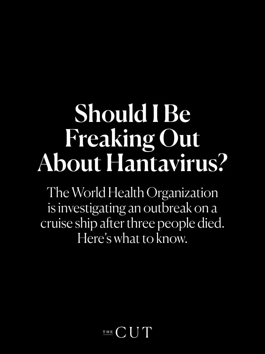 Earlier this week, the World Health Organization announced that it was investigating a hantavirus outbreak on a luxury cruise ship, the MV Hondius, after three passengers died. The ship set sail from Ushuaia, Argentina, last month and was scheduled to tour a handful of remote islands in the South Atlantic. Now, nearly 150 passengers are stuck on the boat while being monitored for symptoms. So what, exactly, is #hantavirus? And should we be concerned? The Cut spoke with Jennifer Horney, a professor of epidemiology at the University of Delaware, to learn more. Read on at the link in bio. #health #wellness #cruise #worldhealthorganization