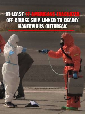 JUST IN: At least 17 Americans are among the passengers being evacuated from the cruise ship linked to a deadly hantavirus outbreak. The World Health Organization confirmed three people onboard died due to the outbreak.