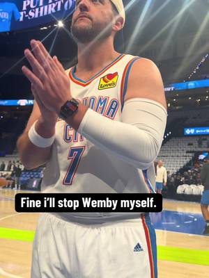 Fine i’ll stop Wemby myself. #okc #thunder 