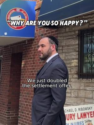 Yes, he’s happier. The insurance company just had to double its offer. New York accident victims leave money on the table every day by accepting the first offer without legal representation. Car accidents, slip and falls, and other personal injury claims in NYC all have real financial value, value that insurance adjusters are trained to minimize. Ribowsky Law is trained to maximize it. What’s your case really worth? Call us and find out.
