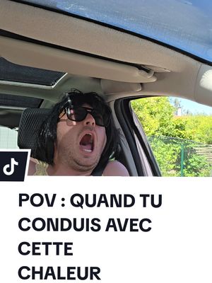 POV : QUAND TU CONDUIS AVEC CETTE CHALEUR ☀️🤣  #humour #acting #été #summer #sketch 