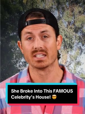 She Broke Into This FAMOUS Celebrity’s House! 🤯