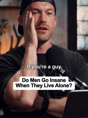 Do Men Go Insane When They Live Alone?