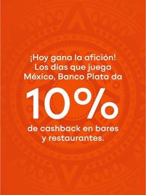 Si juega México, hay 10% de cashback en bares y restaurantes para toda la afición maravillosa.