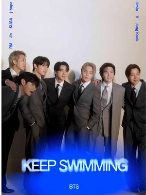 #KEEPSWIMMING with BTS.  To everyone who keeps swimming no matter what, we send our love and support. 