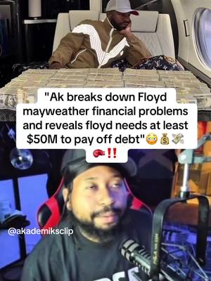 Akademiks reveals Floyd mayweather doesn’t make a lot of money from his business outside of boxing and since he retired he has to put loans on his assets putting him $50M deep in a hole😳‼️#floydmayweather #boxing #finances #fyp #akademiks 