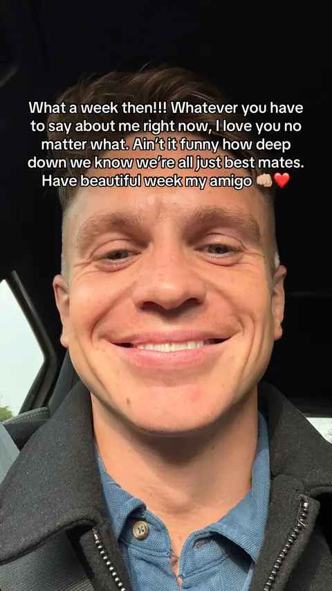 What a week then!!! Whatever you have to say about me right now, I love you no matter what. Ain’t it funny how deep down we know we’re all just best mates. Have beautiful week my amigo 👊🏼❤️