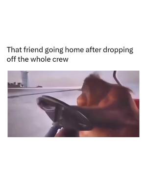 That friend going home after dropping off the whole crew. #memezar #memedaily #memes #memestiktok😂😂  
