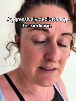 Aggressively decluttering. It’s medicine. 