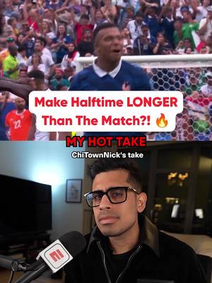 Should the World Cup have 5-hour halftimes?