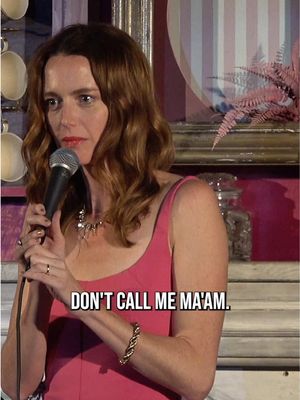Don’t call me ma’am.