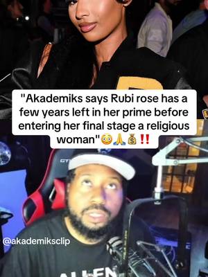 Ak says Rubi rose has a few prime years left before Father Time cooks her😳‼️#rubirose #akademiks #djakademiks #fyp #shaderoom 