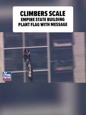 🚨⚠️ Climbers scale The Empire State Building before planting a flag with a message 🏴 🎥: Fox News