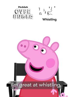 Can't even whistle but still topping the charts. Watch our Over/Under with Peppa Pig at the link in bio.