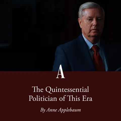 "In his way, the late Lindsey Graham, who unexpectedly died Saturday evening, was the consummate politician of our time," Anne Applebaum writes. 📷: Jemal Countess / Redux