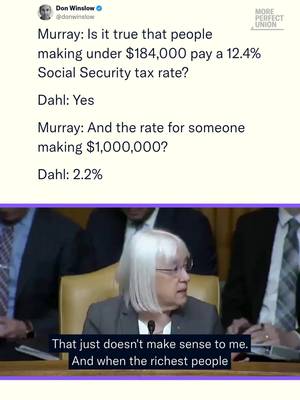 Patty Murray (D-WA) questions Dr. Molly Dahl, the Chief of Long-Term Analysis at the Congressional Budget Office on the effective Social Security tax rate facing Americans at different salary brackets. Americans making $184,000 or less pay 12.4%, millionaires only pay 2.2%, while billionaires like Donald Trump or Elon Musk effectively pay 0.0002%