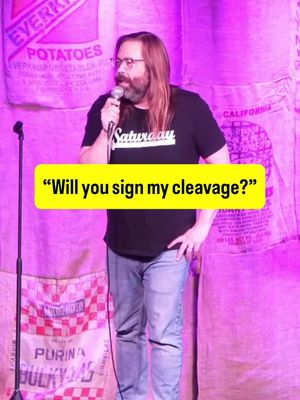 No, I will not sign your cleavage #standup #comedy 